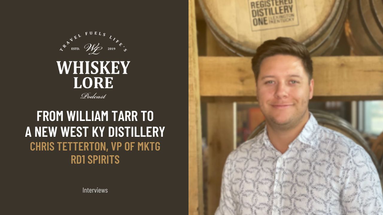 Ep. 86 - The Historic William Tarr Brand to the New Western Kentucky Distillery