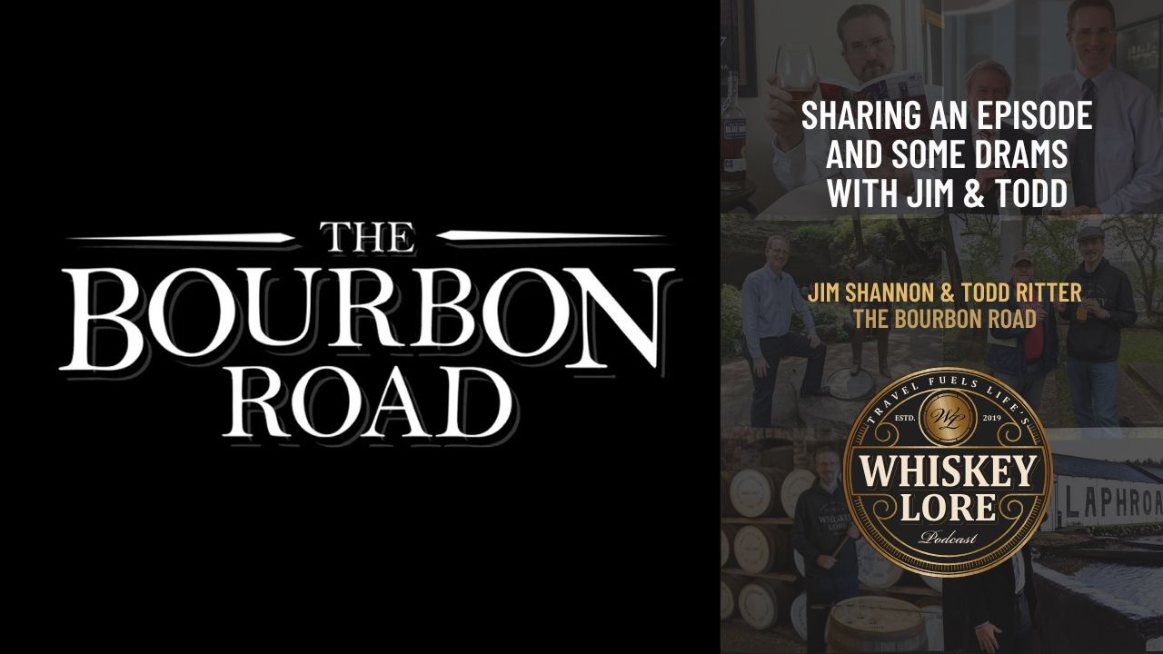 132 - THE BOURBON ROAD: Tasting American Craft Whiskeys with Todd and Jim
