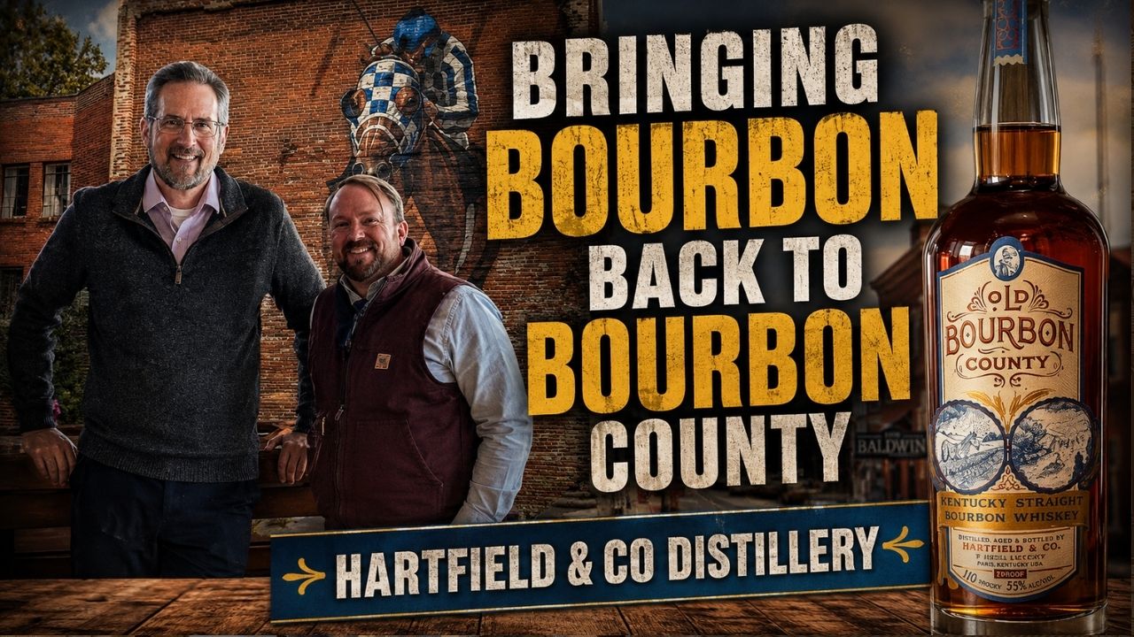 142 - HARTFIELD & CO DISTILLERY: Bringing Bourbon Back to Bourbon County