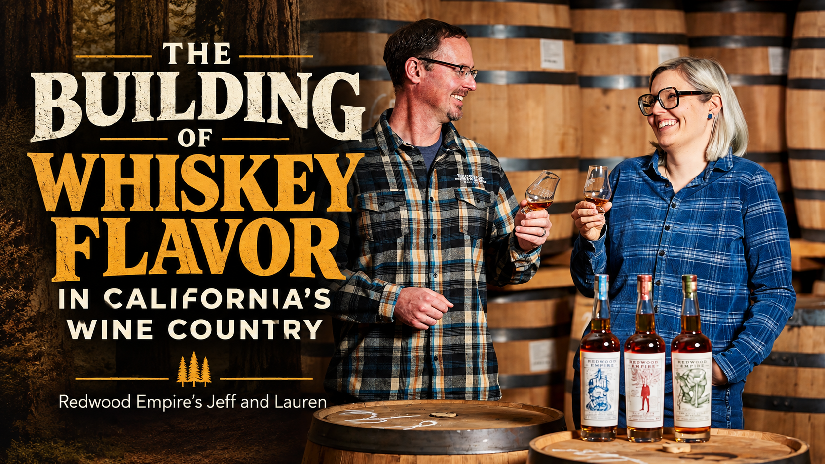 144 - REDWOOD EMPIRE: The building of whiskey flavor in California's Wine County
